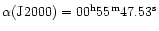 $\alpha({\rm J}2000)=00^{\rm h}55^{\rm m}47.53^{\rm s}$
