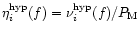 $\eta_i^{\rm hyp}(f) =
\nu_i^{\rm hyp}(f)/P_{\rm M}$
