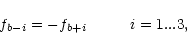 \begin{displaymath}f_{b-i} = - f_{b+i} \hspace{10mm}i=1...3,
\end{displaymath}