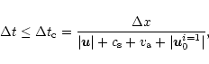 \begin{displaymath}\Delta t \leq \Delta t_{\rm c} = \frac{\Delta x}{\vert{\vec{u}}\vert + c_{\rm s} + v_{\rm a} + \vert{\vec u}_0^{i=1}\vert},
\end{displaymath}