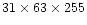 $31 \times 63 \times 255$
