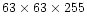 $63 \times 63 \times 255$