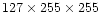 $127 \times 255 \times 255$