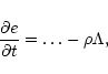 \begin{displaymath}\frac{\partial e}{\partial t}= \ldots -\rho \Lambda,
\end{displaymath}