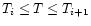 $T_i \leq T \le T_{i+1}$