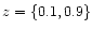 $z=\{0.1,0.9\}$