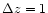 $\Delta z = 1$