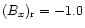$(B_x)_{\rm r}=-1.0$