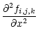 $\displaystyle \frac{\partial^2f_{i,j,k}}{\partial x^2}$