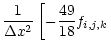 $\displaystyle \frac{1}{\Delta x^2}
\left[-\frac{49}{18}f_{i,j,k} \right.$