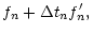 $\displaystyle f_n+\Delta t_n f'_n,$