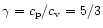 $\gamma=c_{\rm p}/c_{\rm v}=5/3$