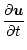 $\displaystyle \frac{\partial {\vec u}}{\partial t}$