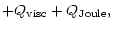 $\displaystyle + Q_{\rm visc}
+ Q_{\rm Joule},$