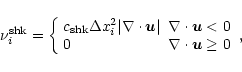 \begin{displaymath}\nu_i^{\rm shk}=\left\{
\begin{array}{ll}
c_{\rm shk}\Delta x...
...c u} < 0 \\
0 & \nabla\cdot{\vec u} \ge 0
\end{array}\right.,
\end{displaymath}