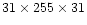 $31\times 255\times 31$