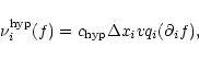 \begin{displaymath}\nu_i^{\rm hyp}(f) = c_{\rm hyp}\Delta x_i v q_i(\partial_if),
\end{displaymath}