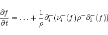 \begin{displaymath}\frac{\partial{\it f}}{\partial {\it t}}=\dots
+\frac{1}{\rho}\partial^+_i(\nu^-_i(f)\rho^-\partial^-_i(f))
\end{displaymath}