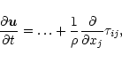 \begin{displaymath}
\frac{\partial {\vec u}}{\partial t} = \dots +
\frac{1}{\rho} \frac{\partial}{\partial x_j}\tau_{ij},
\end{displaymath}