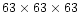 $63\times 63\times 63$