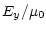 $\displaystyle E_y/\mu_0$