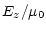 $\displaystyle E_z/\mu_0$