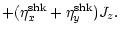 $\displaystyle +(\eta_x^{\rm shk}+\eta_y^{\rm shk})J_z.$