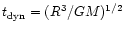 $t_{\rm dyn}=(R^3/GM)^{1/2}$