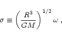 \begin{displaymath}\sigma \equiv \left(\frac{R^3}{GM}\right)^{1/2} \omega \; ,
\end{displaymath}