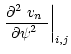 $\displaystyle \left.\frac{\mbox{$\partial^2$ }\mbox{$v_n$ }}{\mbox{$\partial\psi^2$ }}\right\vert _{i,j}$