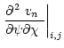$\displaystyle %
\left.\frac{\mbox{$\partial^2$ }\mbox{$v_n$ }}{\mbox{$\partial\psi\partial\chi$ }}\right\vert _{i,j}$