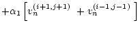 $\displaystyle +\alpha_1\left[\mbox{$v_n^{({i+1},{j+1})}$ }+\mbox{$v_n^{({i-1},{j-1})}$ }\right]$