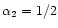 $\alpha_2=1/2$
