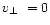 $\mbox{$v_\perp$ }=0$