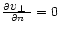 $\frac{\partial\mbox{$v_\perp$ }}{\partial n}=0$