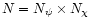 $N=N_\psi\times N_\chi$
