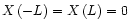 $X\left(-L\right)=X\left(L\right)=0$