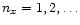 $n_x=1,2,\ldots$