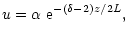 $\displaystyle u=\alpha \ {\rm e}^{-\left(\delta-2\right)z/2L},$