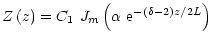 $\displaystyle Z\left(z\right)=C_{1}\ J_{m}\left(\alpha \ {\rm e}^{-\left(\delta-2\right)z/2L}\right)$