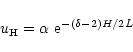 \begin{displaymath}u_{\rm H}=\alpha \ {\rm e}^{-\left(\delta-2\right)H/2L}
\end{displaymath}