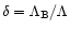 $\delta=\Lambda_{\rm B}/\Lambda$