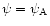$\psi=\psi_{\rm A}$
