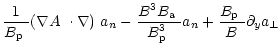 $\displaystyle \frac{1}{\mbox{$B_{\rm p}$ }}\mbox{$\left(\mbox{$\nabla A$ }\cdot...
...}}{\mbox{$B^3_{\rm p}$ }} a_n +
\frac{\mbox{$B_{\rm p}$ }}{B}\partial_y a_\perp$