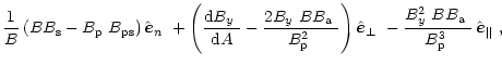 $\displaystyle \frac{1}{B}\left(BB_{\rm s}-\mbox{$B_{\rm p}$ }B_{\rm ps}\right)\...
...B\mbox{$B_{\rm a}$ }}{\mbox{$B^3_{\rm p}$ }}\,\mbox{$\hat{{\vec e}}_{\Vert}$ },$
