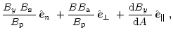 $\displaystyle \frac{\mbox{$B_{y}$ }\mbox{$B_{\rm s}$ }}{\mbox{$B_{\rm p}$ }}\,\...
...$ }
+\frac{{\rm d}\mbox{$B_{y}$ }}{{\rm d}A}\,\mbox{$\hat{{\vec e}}_{\Vert}$ },$