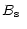 $\displaystyle \mbox{$B_{\rm s}$ }$