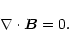 \begin{displaymath}%
\nabla\cdot{\vec B}=0.
\end{displaymath}