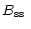 $\displaystyle \mbox{$B_{\rm ss}$ }$