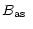 $\displaystyle \mbox{$B_{\rm as}$ }$